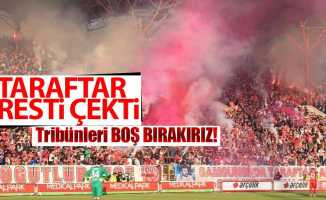 Taraftar resti çekti tribünleri boş bırakırız