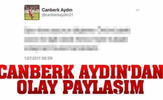 Canberk Aydın’dan olay paylaşım 