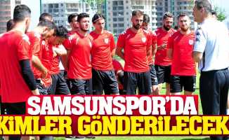 Samsunspor'da kimler gönderilecek