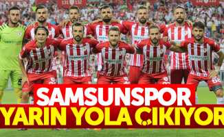 Samsunspor yarın yola çıkıyor