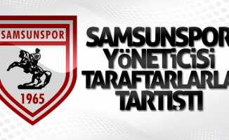 Samsunspor yöneticisi taraftarla tartıştı