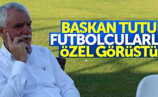 Başkan Tutu futbolcularla özel görüştü 