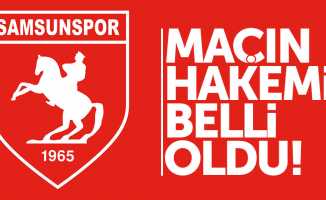 Samsunspor maçının hakemi belli oldu