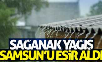 Sağanak yağış Samsun'u esir aldı