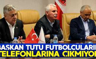 Başkan Tutu futbolcuların telefonlarına çıkmıyor 