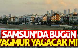 Samsun'da bugün yağmur yağacak mı?