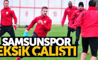 Samsunspor eksik çalıştı