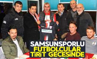 Samsunsporlu futbolcular tirit gecesine katıldı