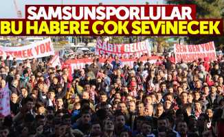 Samsunsporlular bu habere çok sevinecek