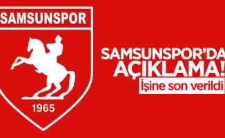 Samsunspor’dan açıklama: İşine son verildi