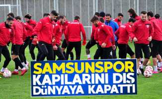 Samsunspor kapılarını dış dünyaya kapattı 