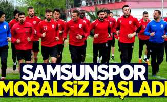 Samsunspor moralsiz başladı