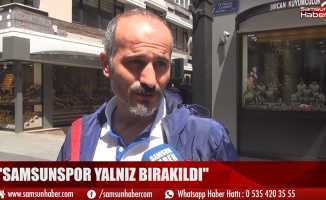 Samsunspor yalnız bırakıldı