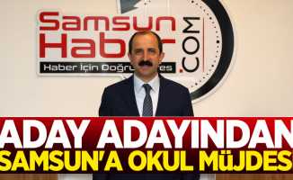 Aday Adayından Samsun’a okul müjdesi