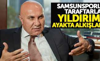 Samsunsporlu taraftarlar Yıldırım'ı ayakta alkışladı