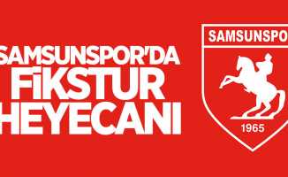 Samsunspor'da fikstür heyecanı