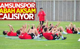 Samsunspor sabah akşam çalışıyor