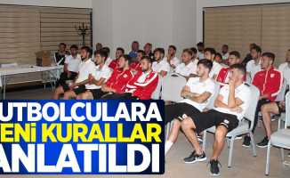 Futbolculara yeni kurallar anlatıldı