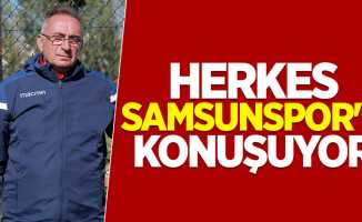 Herkes Samsunspor'u konuşuyor 