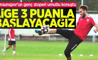 Samsunspor'un genç stoperi umutlu konuştu