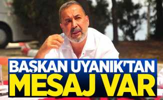 Başkan Uyanık’tan mesaj var 