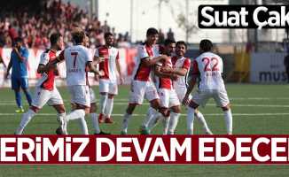 Suat Çakır: Serimiz devam edecek 