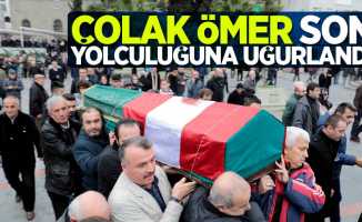 Çolak Ömer son yolculuğuna uğurlandı