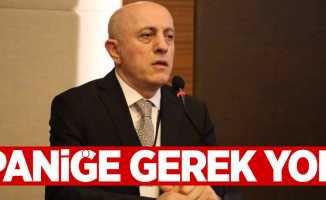 Tahsin Kosif: Paniğe Gerek Yok