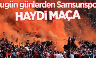 Bugün günlerden Samsunspor! Haydi Maça