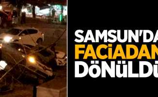 Samsun'da faciadan dönüldü