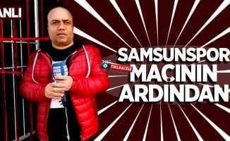 Samsunspor maçının ardından (Canlı)