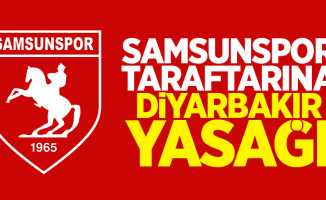 Samsunspor taraftarına Diyarbakır yasağı