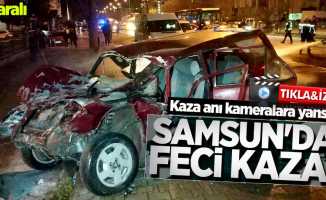 Samsun'da feci kaza! Kaza anı kameralara yansıdı