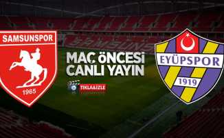 Samsunspor-Eyüpspor maçı öncesi (Canlı)