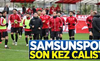 Samsunspor son kez çalıştı