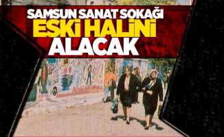 Samsun Sanat Sokağı eski halini alacak