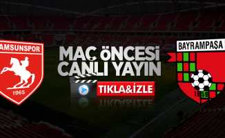 Samsunspor-Bayrampaşa maçı öncesi (Canlı)