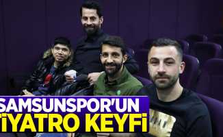 Samsunspor'un tiyatro keyfi