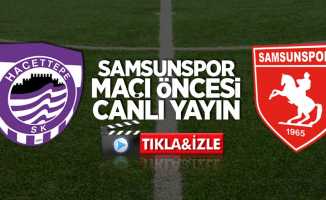 Hacettepe-Samsunspor maçı öncesi canlı yayın