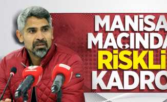 Manisa maçında riskli kadro