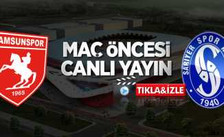 Samsunspor-Sarıyer maçı öncesi (Canlı)