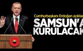 Cumhurbaşkanı Erdoğan açıkladı! Samsun'a kurulacak