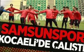 Samsunspor Kocaeli’de çalıştı