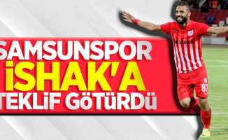 Samsunspor İshak’a teklif  götürdü 