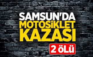 Samsun'da motosiklet kazası 2 ölü