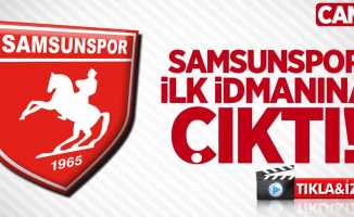 Samsunspor ilk idmanına çıktı!