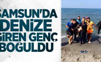 Samsun'da denize giren genç boğuldu!