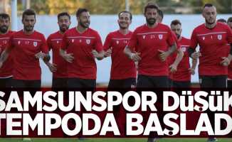 Samsunspor düşük tempoda başladı