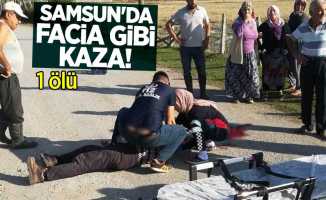 Samsun'da facia gibi kaza! 1 ölü