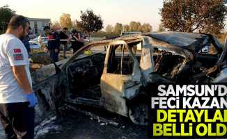 Samsun'da feci kazanın detayları belli oldu!